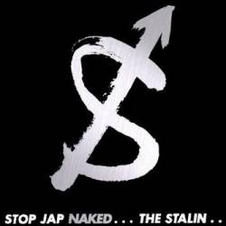 The Stalin : Stop Jap Naked